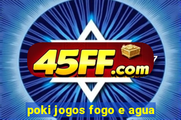 poki jogos fogo e agua